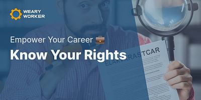 Know Your Rights - Empower Your Career 💼