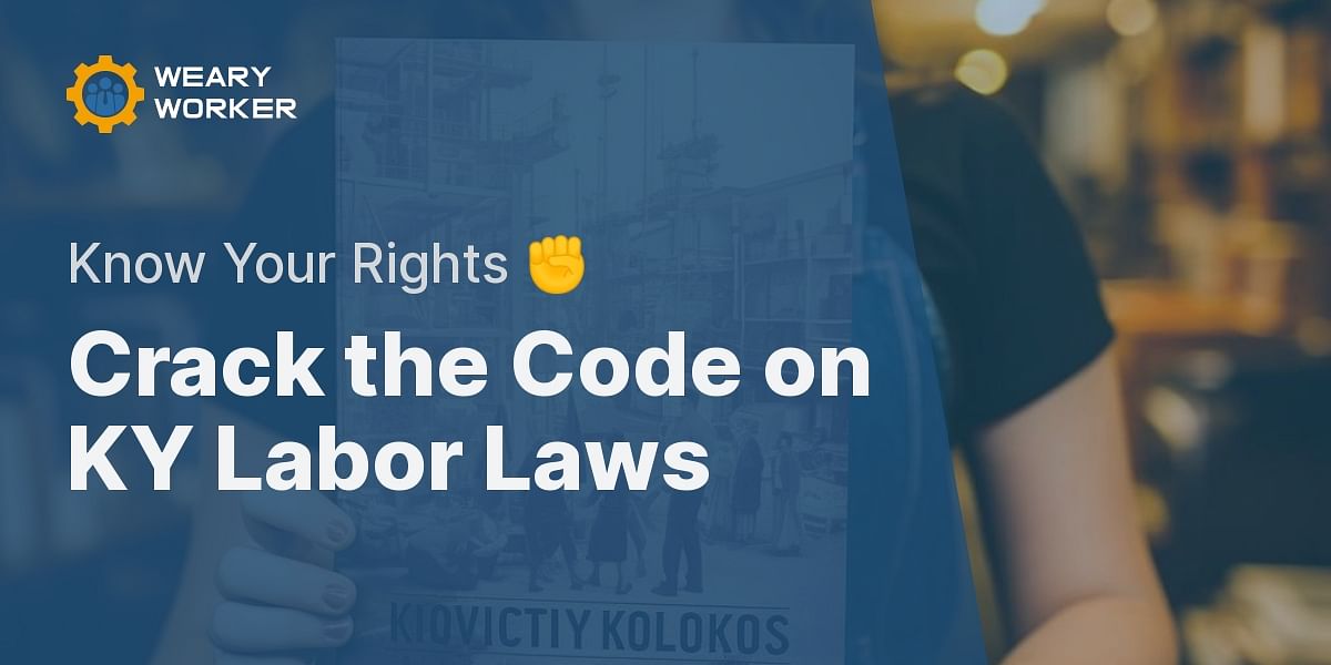 Demystifying Kentucky Labor Laws A Complete Guide for Workers