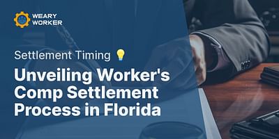 Unveiling Worker's Comp Settlement Process in Florida - Settlement Timing 💡