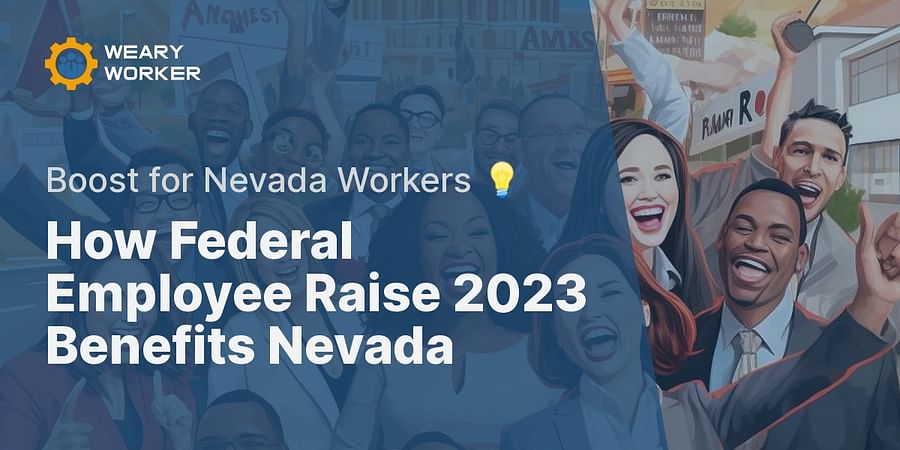 How Federal Employee Raise 2023 Benefits Nevada - Boost for Nevada Workers 💡
