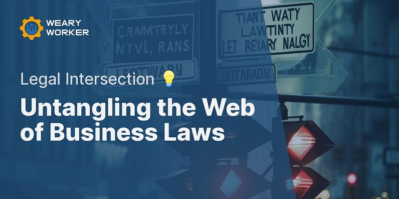 Untangling the Web of Business Laws - Legal Intersection 💡