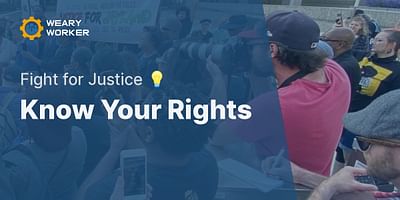 Know Your Rights - Fight for Justice 💡