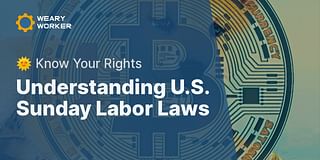 Understanding U.S. Sunday Labor Laws - 🌞 Know Your Rights