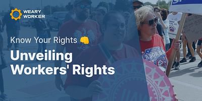 Unveiling Workers' Rights - Know Your Rights 👊