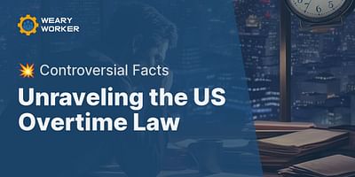 Unraveling the US Overtime Law - 💥 Controversial Facts