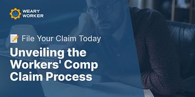 Unveiling the Workers' Comp Claim Process - 📝 File Your Claim Today