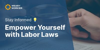 Empower Yourself with Labor Laws - Stay Informed 💡