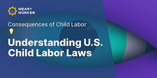 Understanding U.S. Child Labor Laws - Consequences of Child Labor 💡