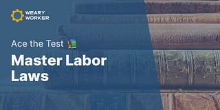 Master Labor Laws - Ace the Test 📚