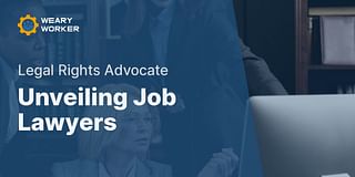 Unveiling Job Lawyers - Legal Rights Advocate