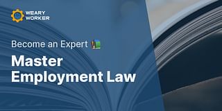 Master Employment Law - Become an Expert 📚