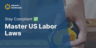 Master US Labor Laws - Stay Compliant ✅