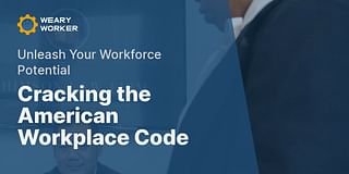 Cracking the American Workplace Code - Unleash Your Workforce Potential