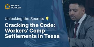 Cracking the Code: Workers' Comp Settlements in Texas - Unlocking the Secrets 💡