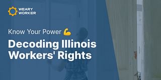 Decoding Illinois Workers' Rights - Know Your Power 💪