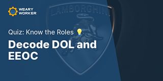 Decode DOL and EEOC - Quiz: Know the Roles 💡