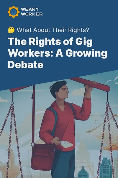 The Rights of Gig Workers: A Growing Debate - 🤔 What About Their Rights?