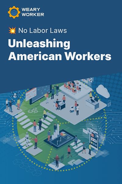 Unleashing American Workers - 💥 No Labor Laws