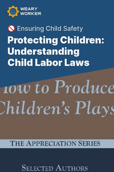 Protecting Children: Understanding Child Labor Laws - 🚫 Ensuring Child Safety